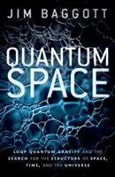 Kvantový priestor: Kvantová gravitácia a hľadanie štruktúry priestoru, času a vesmíru - Quantum Space: Loop Quantum Gravity and the Search for the Structure of Space, Time, and the Universe
