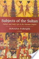 Podoby sultánovej kultúry a každodenného života v Osmanskej ríši - Subjects of the Sultan Culture and Daily Life in the Ottoman Empire