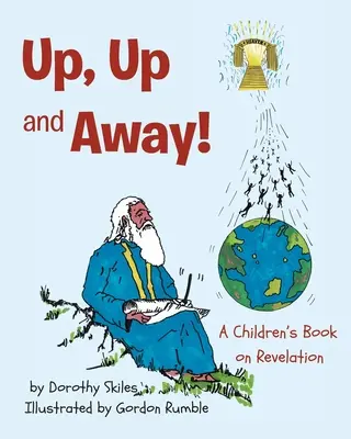 Hore, hore a preč!: Kniha pre deti o zjavení - Up, Up and Away!: A Children's Book on Revelation