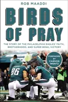 Vögel des Gebets: Die Geschichte des Glaubens, der Brüderlichkeit und des Super Bowl-Siegs der Philadelphia Eagles - Birds of Pray: The Story of the Philadelphia Eagles' Faith, Brotherhood, and Super Bowl Victory