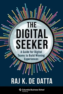 The Digital Seeker: Príručka pre digitálne tímy na vytváranie víťazných zážitkov - The Digital Seeker: A Guide for Digital Teams to Build Winning Experiences