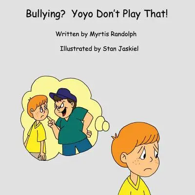 Šikanovanie? Jojo, na to sa nehraj! - Bullying? Yoyo Don't Play That!