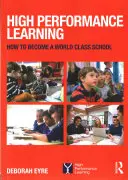 Vysoko výkonné učenie - Ako sa stať školou svetovej triedy - High Performance Learning - How to become a world class school