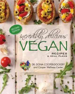 Neuveriteľne chutné vegánske recepty a plány jedál: (druhé vydanie) - Incredibly Delicious Vegan Recipes and Meal Plans: (Second Edition)