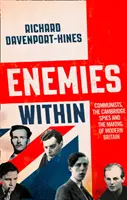 Vnútorní nepriatelia: Komunisti, cambridgeskí špióni a formovanie modernej Británie - Enemies Within: Communists, the Cambridge Spies and the Making of Modern Britain