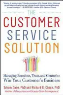 Riešenie služieb zákazníkom: Knižný balík: Riadenie emócií, dôvery a kontroly, aby ste získali zákazníka - The Customer Service Solution: Managing Emotions, Trust, and Control to Win Your Customer's Business