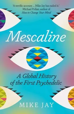 Meskalín: Svetová história prvého psychedelika - Mescaline: A Global History of the First Psychedelic