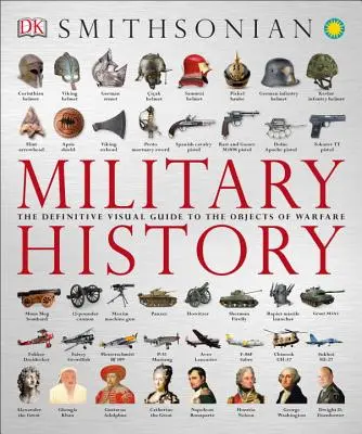 Vojenská história: Definitívny vizuálny sprievodca vojnovými objektmi - Military History: The Definitive Visual Guide to the Objects of Warfare