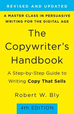 Príručka copywritera: Sprievodca krok za krokom, ako písať texty, ktoré predávajú - The Copywriter's Handbook: A Step-By-Step Guide to Writing Copy That Sells