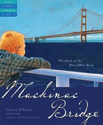 Mackinac Bridge: Príbeh päťmíľovej básne - Mackinac Bridge: The Story of the Five Mile Poem
