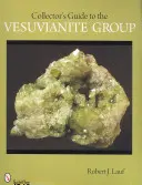 Zberateľský sprievodca skupiny Vesuvianite - Collector's Guide to the Vesuvianite Group