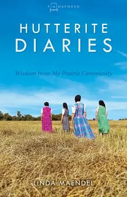 Hutteritské denníky: Múdrosť z mojej prérijnej komunity - Hutterite Diaries: Wisdom from My Prairie Community