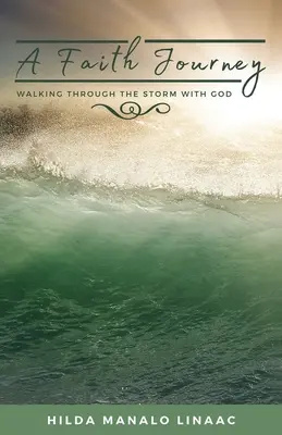 Cesta viery: Kráčanie cez búrku s Bohom - A Faith Journey: Walking Through The Storm With God