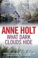 Čo skrývajú temné mraky (Holt Anne (Author)) - What Dark Clouds Hide (Holt Anne (Author))