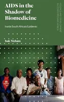 AIDS v tieni biomedicíny: Epidémia v Južnej Afrike - AIDS in the Shadow of Biomedicine: Inside South Africa's Epidemic