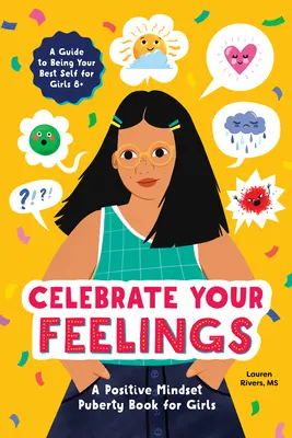 Oslávte svoje pocity: Kniha o pozitívnom myslení v období puberty pre dievčatá - Celebrate Your Feelings: The Positive Mindset Puberty Book for Girls
