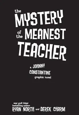 Záhada najzlomyseľnejšieho učiteľa: Johnny Constantine Graphic Novel - The Mystery of the Meanest Teacher: A Johnny Constantine Graphic Novel