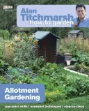 Alan Titchmarsh Ako na záhradu: Záhradkárstvo na pozemku - Alan Titchmarsh How to Garden: Allotment Gardening