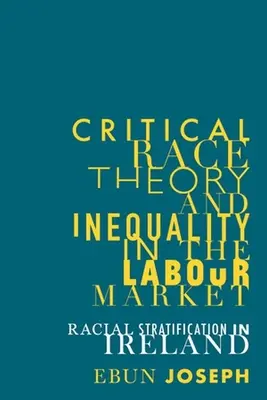 Kritická rasová teória a nerovnosť na trhu práce: Rasová stratifikácia v Írsku - Critical Race Theory and Inequality in the Labour Market: Racial Stratification in Ireland