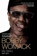 Bobby Womack: Môj príbeh 1944-2014 - Bobby Womack: My Story 1944-2014