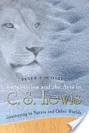 Predstavivosť a umenie u C. S. Lewisa: Cesta do Narnie a iných svetov - Imagination and the Arts in C. S. Lewis: Journeying to Narnia and Other Worlds