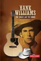 Hank Williams: Spevák a piesne - Hank Williams: The Singer and the Songs