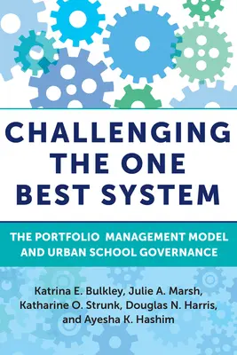 Vyzývanie na jediný najlepší systém: Model riadenia portfólia a riadenie mestských škôl - Challenging the One Best System: The Portfolio Management Model and Urban School Governance
