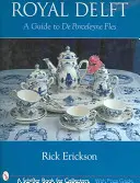 Kráľovský Delft: Sprievodca po de Porceleyne Fels - Royal Delft: A Guide to de Porceleyne Fels