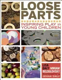 Voľné časti: Inšpirácia pre hru u malých detí - Loose Parts: Inspiring Play in Young Children