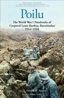 Poilu: Zápisky desiatnika Louisa Barthasa z prvej svetovej vojny, 1914 - 1918 - Poilu: The World War I Notebooks of Corporal Louis Barthas, Barrelmaker, 1914-1918