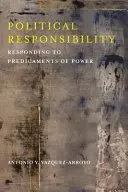 Politická zodpovednosť: Reakcia na predikcie moci - Political Responsibility: Responding to Predicaments of Power
