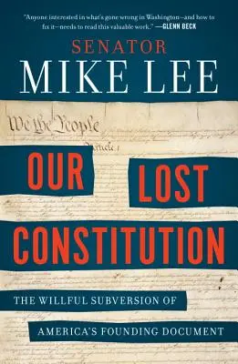 Naša stratená ústava: Zámerné podvracanie zakladajúceho dokumentu Ameriky - Our Lost Constitution: The Willful Subversion of America's Founding Document