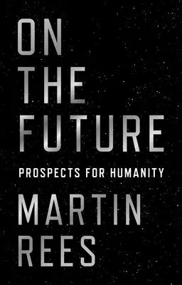 O budúcnosti: Vyhliadky ľudstva - On the Future: Prospects for Humanity