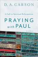 Modlitba s Pavlom: Výzva k duchovnej reforme - Praying with Paul: A Call to Spiritual Reformation