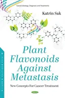 Rastlinné flavonoidy proti metastázam - nové koncepty liečby rakoviny - Plant Flavonoids Against Metastasis - New Concepts For Cancer Treatment