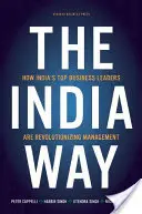 Indická cesta: Ako indickí špičkoví podnikatelia robia revolúciu v riadení - The India Way: How India's Top Business Leaders Are Revolutionizing Management