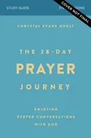 Študijná príručka 28-dňová cesta modlitby: Vychutnajte si hlbšie rozhovory s Bohom - The 28-Day Prayer Journey Study Guide: Enjoying Deeper Conversations with God