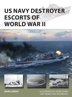 Eskorty torpédoborcov amerického námorníctva počas druhej svetovej vojny - US Navy Destroyer Escorts of World War II