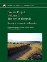 Projekt Boeotia, zväzok II: Mesto Thespiai: Výskum na komplexnej mestskej lokalite - Boeotia Project, Volume II: The City of Thespiai: Survey at a Complex Urban Site