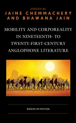 Mobilita a telesnosť v anglofónnej literatúre 19. až 21. storočia: Telo v pohybe - Mobility and Corporeality in Nineteenth- to Twenty-First-Century Anglophone Literature: Bodies in Motion