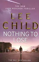 Nemám čo stratiť - (Jack Reacher 12) - Nothing To Lose - (Jack Reacher 12)