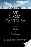 Ľudské práva alebo globálny kapitalizmus: Hranice privatizácie - Human Rights or Global Capitalism: The Limits of Privatization
