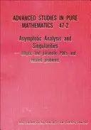 Asymptotic Analysis and Singularities: Eliptické a parabolické Pdes a súvisiace problémy - Zborník príspevkov 14. medzinárodného výskumného ústavu Msj - Asymptotic Analysis and Singularities: Elliptic and Parabolic Pdes and Related Problems - Proceedings of the 14th Msj International Research Institute