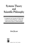Teória systémov a vedecká filozofia: Rossa Ashbyho na osobnú a sociálnu filozofiu, filozofiu mysle - Systems Theory and Scientific Philosophy: An Application of the Cybernetics of W. Ross Ashby to Personal and Social Philosophy, the Philosophy of Mind