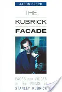 Kubrickova fasáda: Tváre a hlasy vo filmoch Stanleyho Kubricka - The Kubrick Facade: Faces and Voices in the Films of Stanley Kubrick
