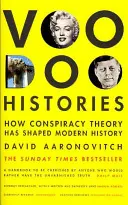 Voodoo Histories - Ako konšpiračné teórie formovali moderné dejiny - Voodoo Histories - How Conspiracy Theory Has Shaped Modern History