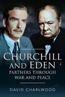 Churchill a Eden: Churchill: Partneri vo vojne a v mieri - Churchill and Eden: Partners Through War and Peace