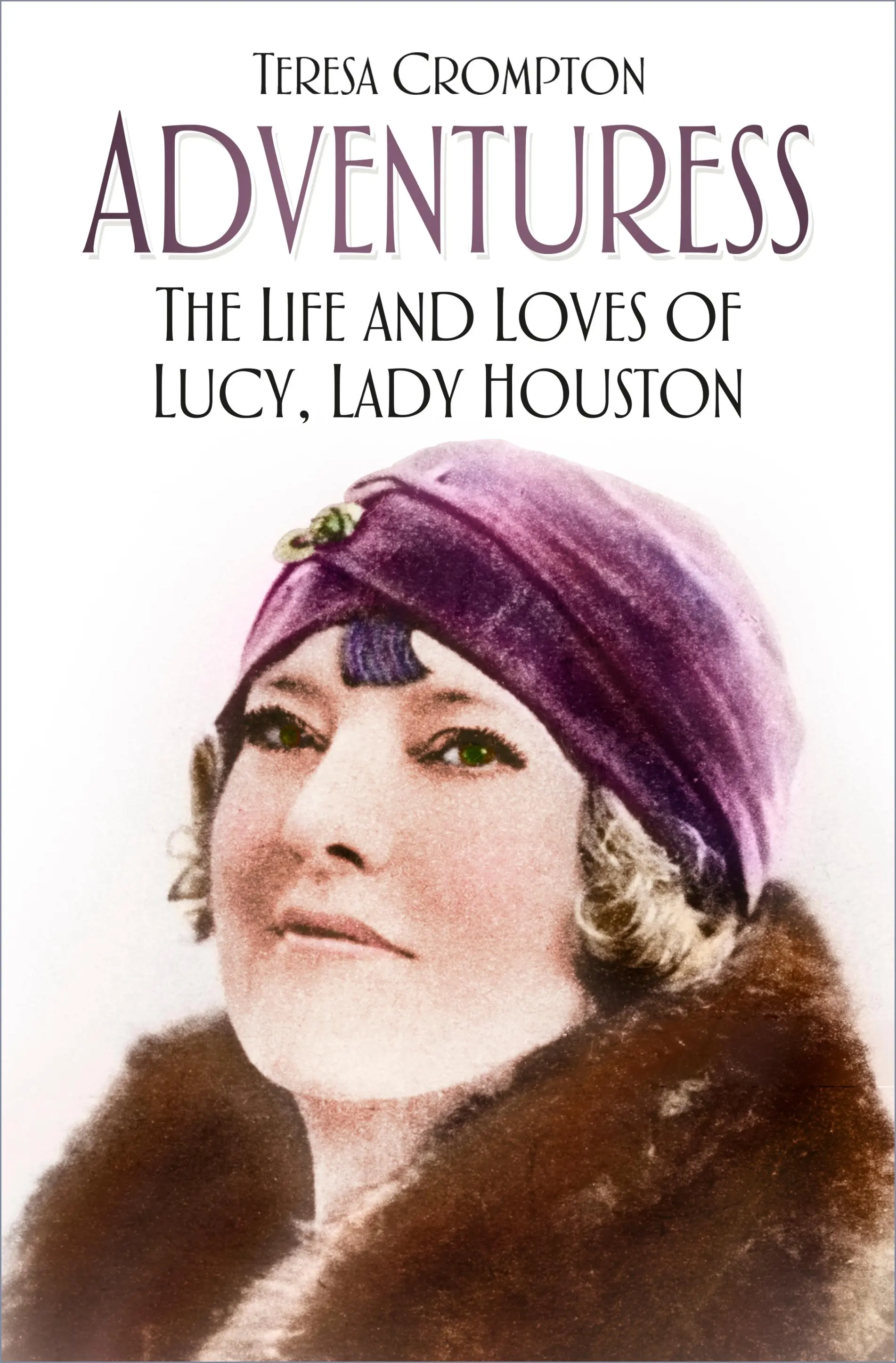 Adventuress: Život a lásky Lucy, lady Houstonovej - Adventuress: The Life and Loves of Lucy, Lady Houston