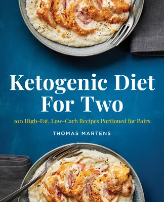 Ketogénna diéta pre dvoch: 100 receptov s vysokým obsahom tuku a nízkym obsahom uhľohydrátov porciovaných pre dvojice - Ketogenic Diet for Two: 100 High-Fat, Low-Carb Recipes Portioned for Pairs