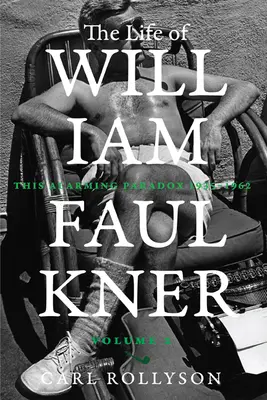 Život Williama Faulknera, 2: Tento znepokojujúci paradox, 1935-1962 - The Life of William Faulkner, 2: This Alarming Paradox, 1935-1962